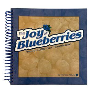 Joy of Blueberries: Nature's Little Blue Powerhouse By Theresa Millang 2003